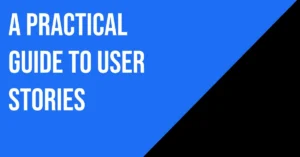 A colourful and bold thumbnail banner in contrasting blue and black. The banner says 'A practical guide to user stories'.