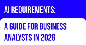 A colourful and bold thumbnail banner in contrasting blue and white. The banner says 'AI Requirements: A guide for Business Analysts in 2026.'
